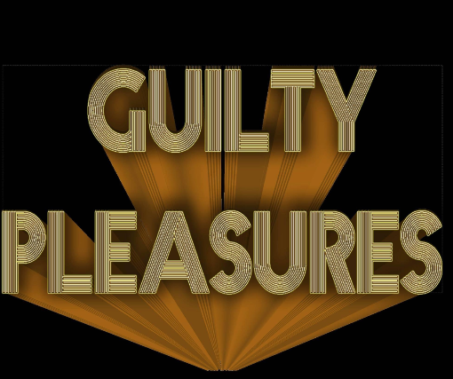 Guilty Pleasures